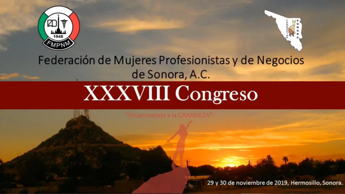 XXXVIII Congreso Estatal de la Federación de Mujeres Profesionistas y de Negocios de Sonora, A. C.